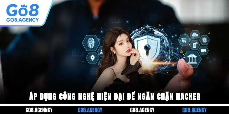Áp dụng công nghệ hiện đại để ngăn chặn hacker