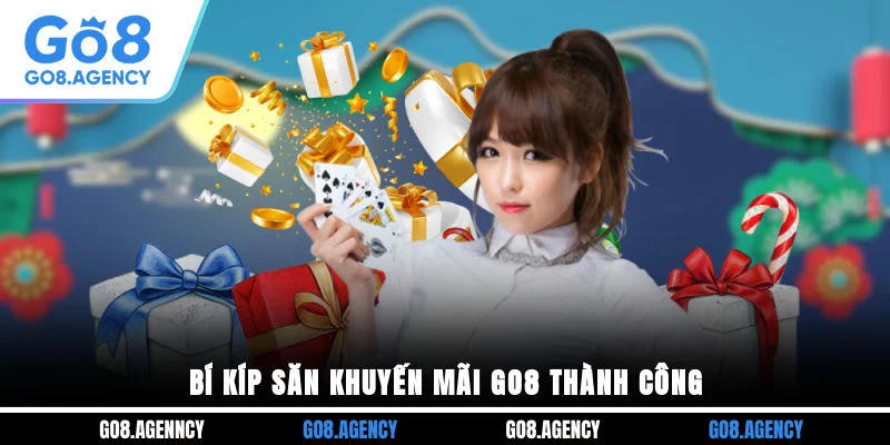 Bí kíp săn khuyến mãi GO8 thành công Bí kíp săn khuyến mãi GO8 thành công