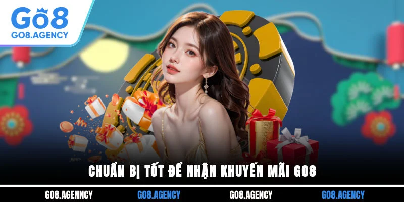 Chuẩn bị tốt để nhận khuyến mãi GO8 Chuẩn bị tốt để nhận khuyến mãi GO8