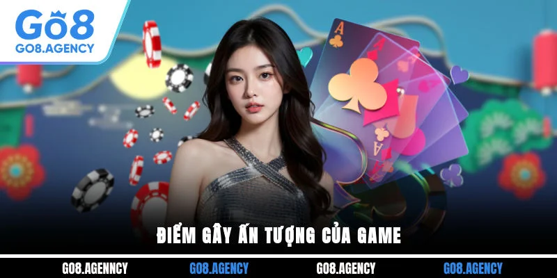 Điểm gây ấn tượng của game Điểm gây ấn tượng của game
