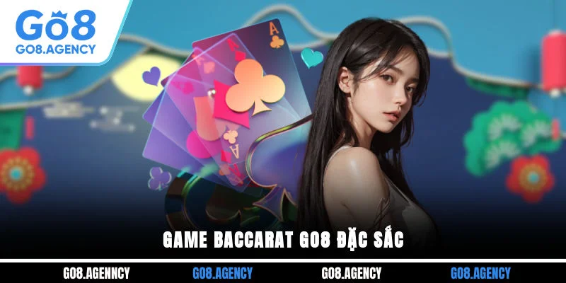 Game baccarat Go8 đặc sắc Game baccarat Go8 đặc sắc