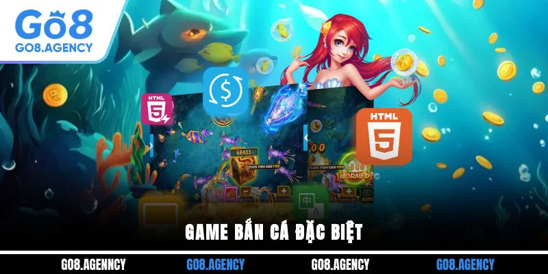 Game bắn cá đặc biệt Game bắn cá đặc biệt