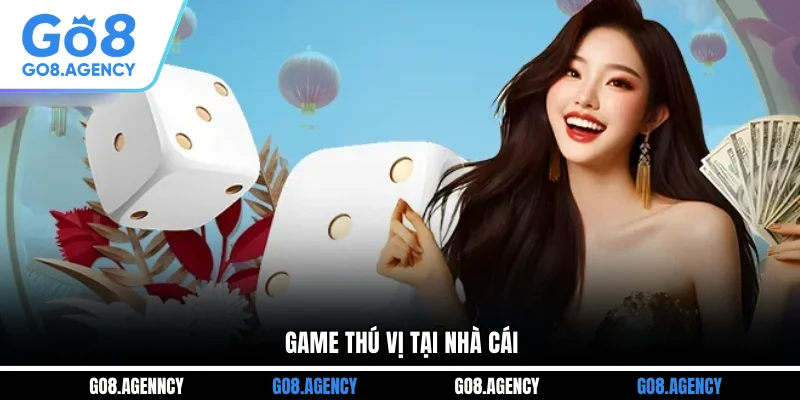 Game thú vị tại nhà cái