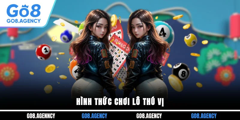 Hình thức chơi lô thú vị