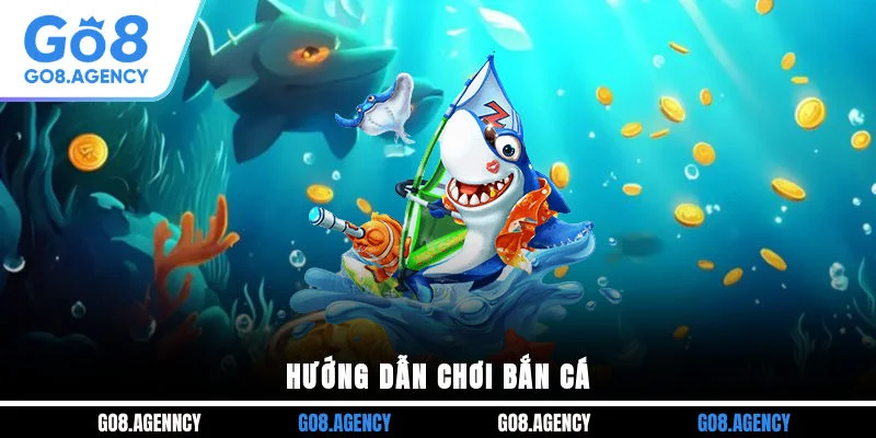 Hướng dẫn chơi bắn cá Hướng dẫn chơi bắn cá