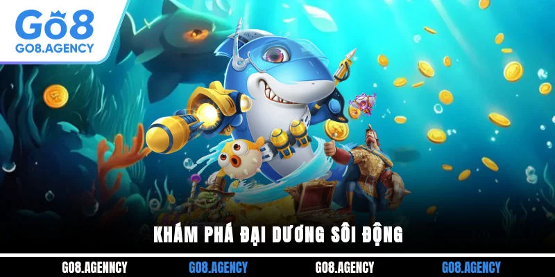 Khám phá đại dương sôi động