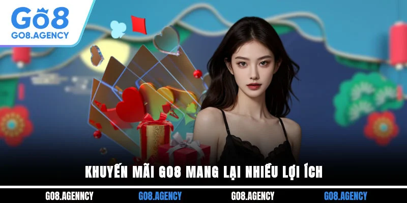 Khuyến mãi GO8 mang lại nhiều lợi ích Khuyến mãi GO8 mang lại nhiều lợi ích