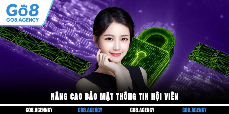 Nâng cao bảo mật thông tin hội viên Nâng cao bảo mật thông tin hội viên