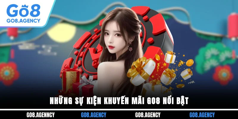 Những sự kiện khuyến mãi GO8 nổi bật Những sự kiện khuyến mãi GO8 nổi bật