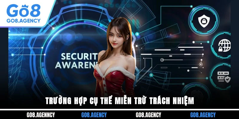 Trường hợp cụ thể miễn trừ trách nhiệm