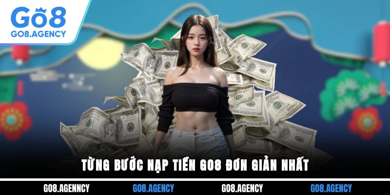 Từng bước nạp tiền GO8 đơn giản nhất
