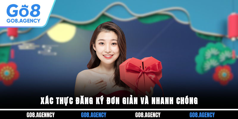 Xác thực đăng ký đơn giản và nhanh chóng