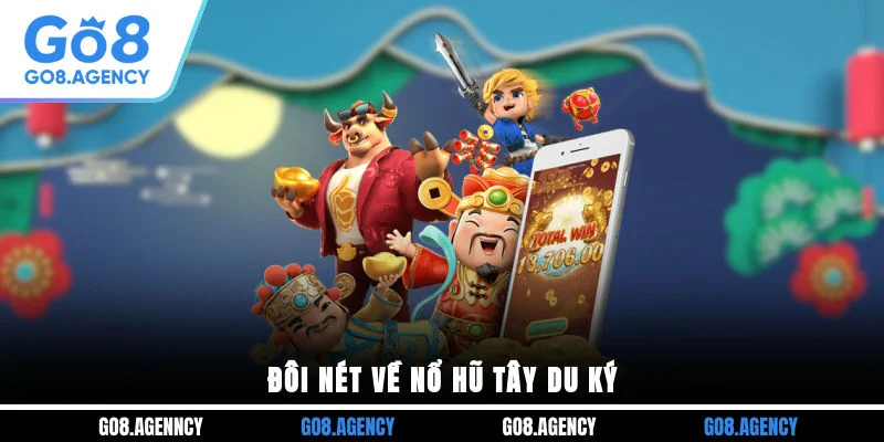 Đôi nét về nổ hũ tây du ký Đôi nét về nổ hũ tây du ký