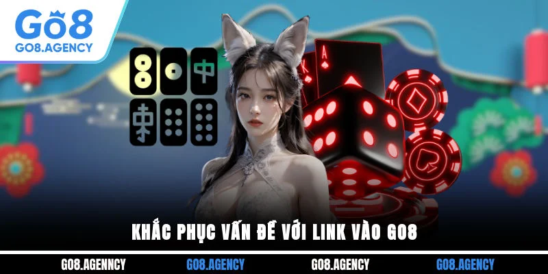 Khắc phục vấn đề với link vào GO8