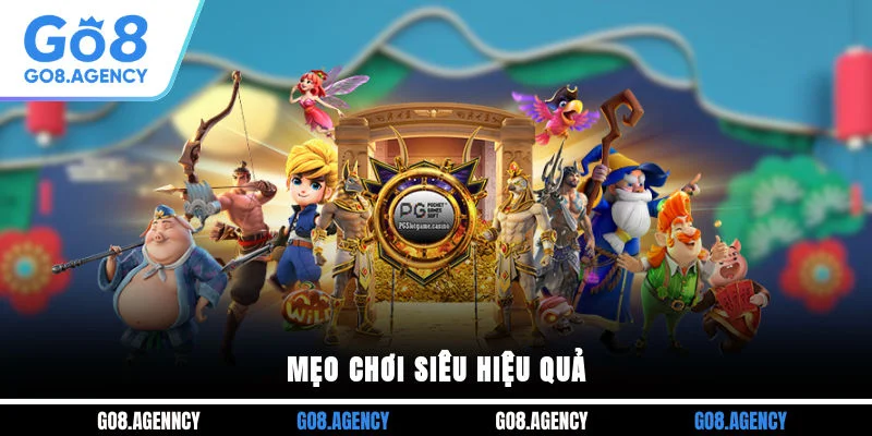 Mẹo chơi siêu hiệu quả Mẹo chơi siêu hiệu quả